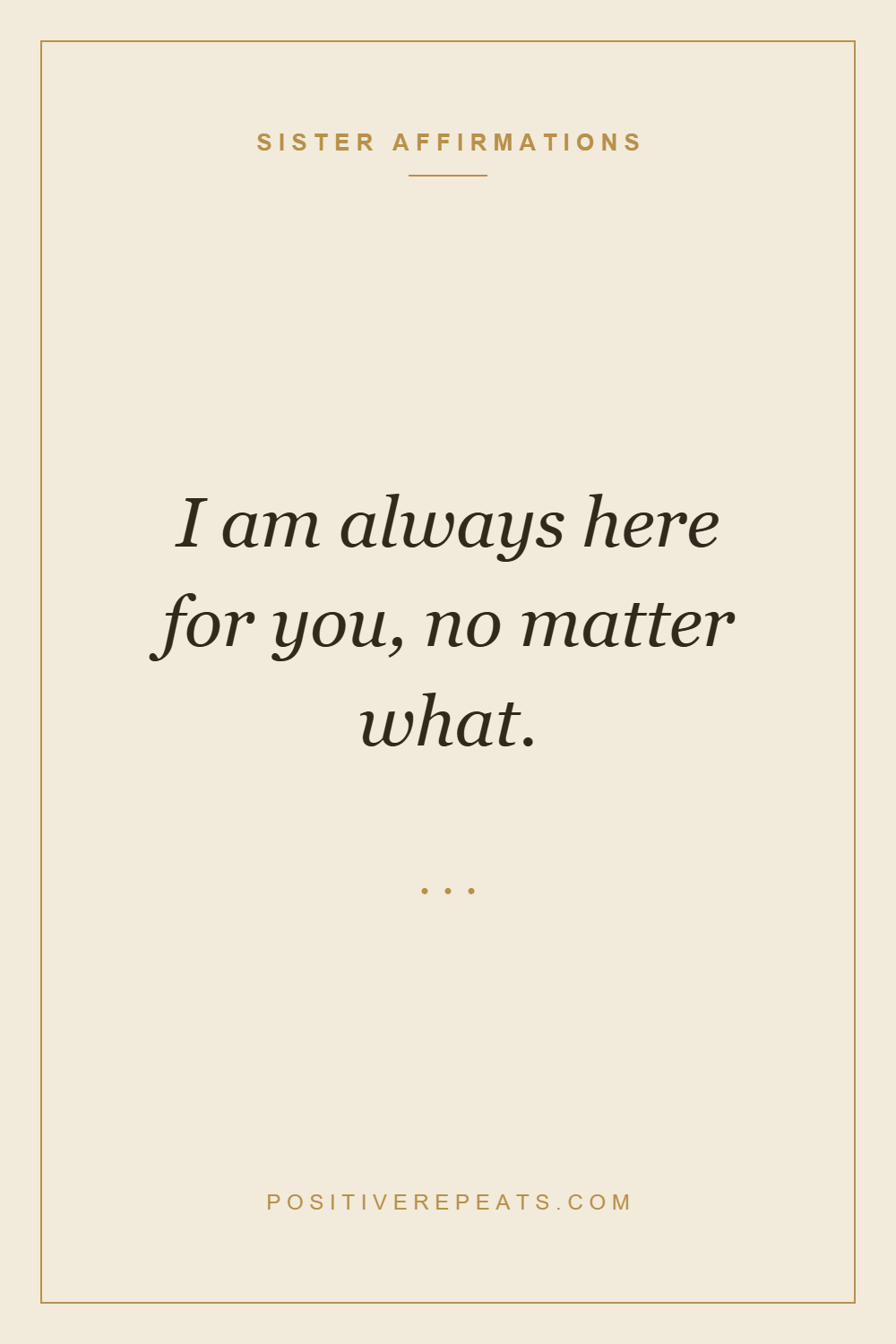sister affirmations: I am always here for you, no matter what.