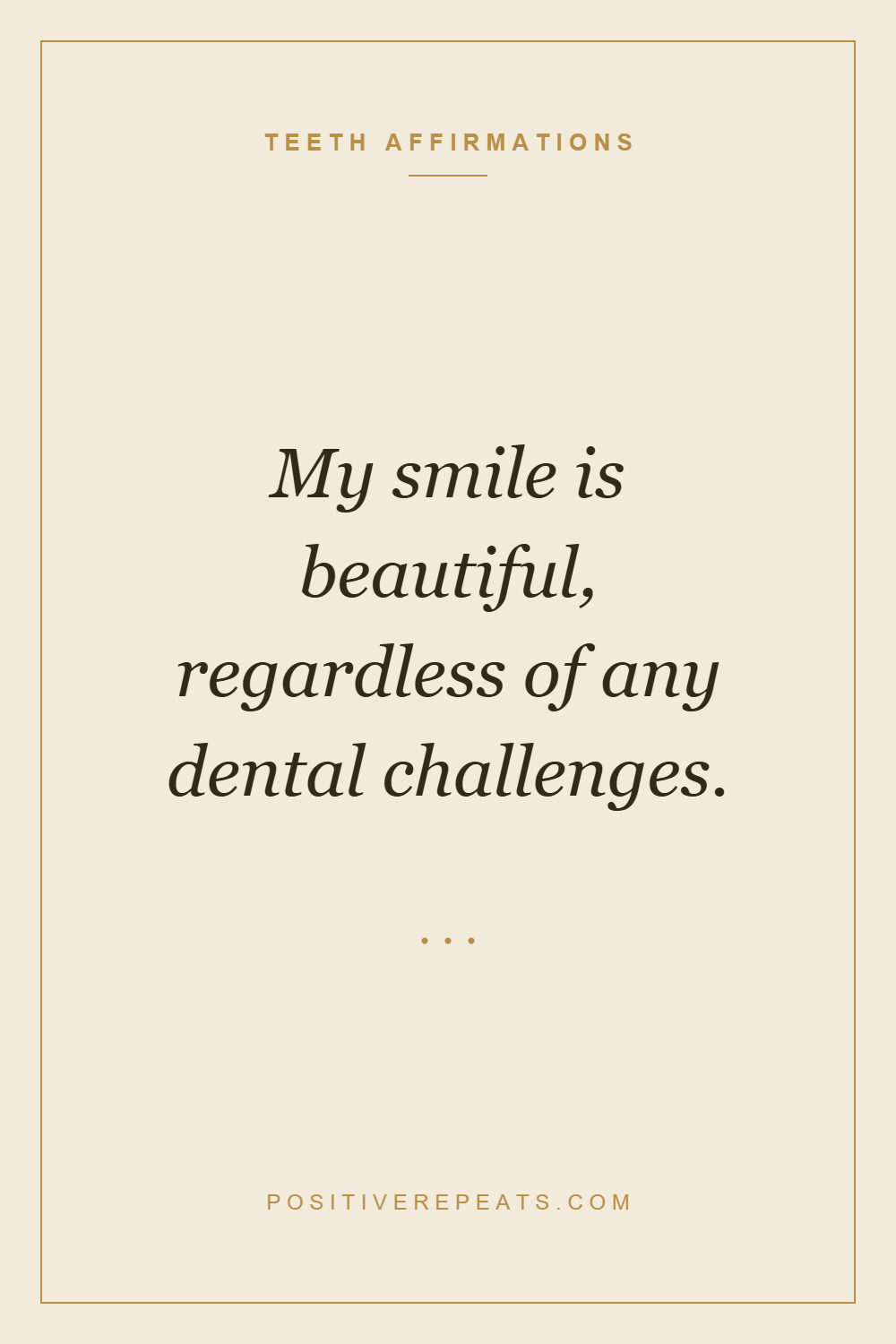 teeth affirmations: My smile is beautiful, regardless of any dental challenges.