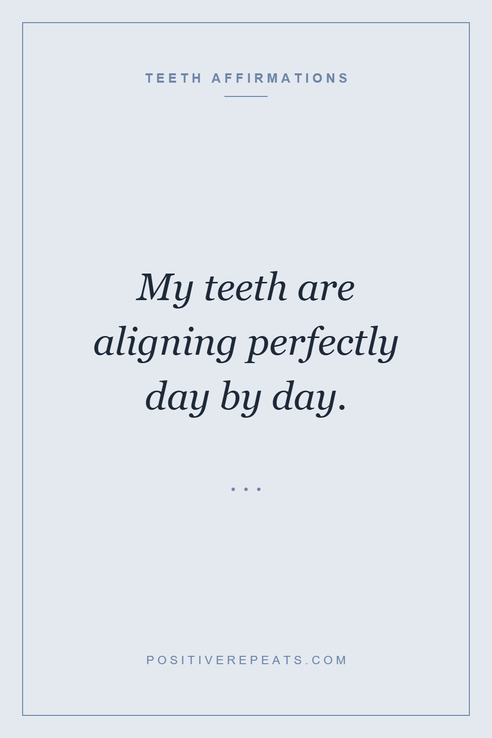 teeth affirmations: My teeth are aligning perfectly day by day.