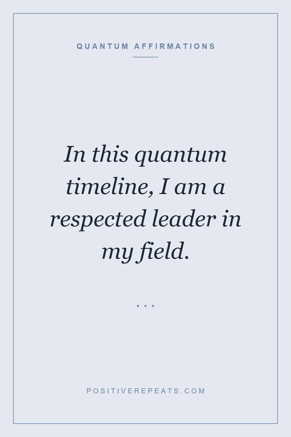 quantum affirmations: In this quantum timeline, I am a respected leader in my field.