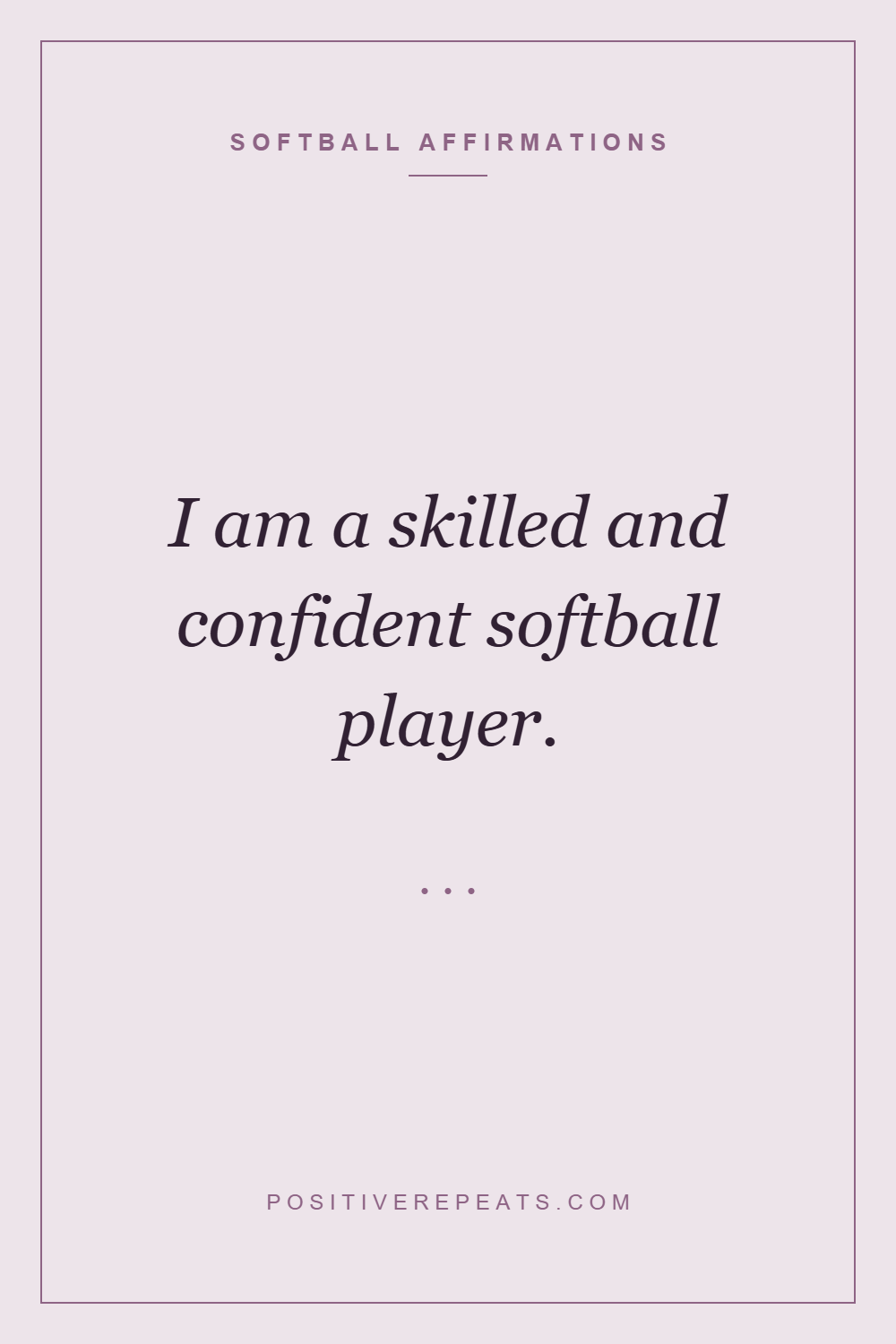 softball affirmations: I am a skilled and confident softball player.