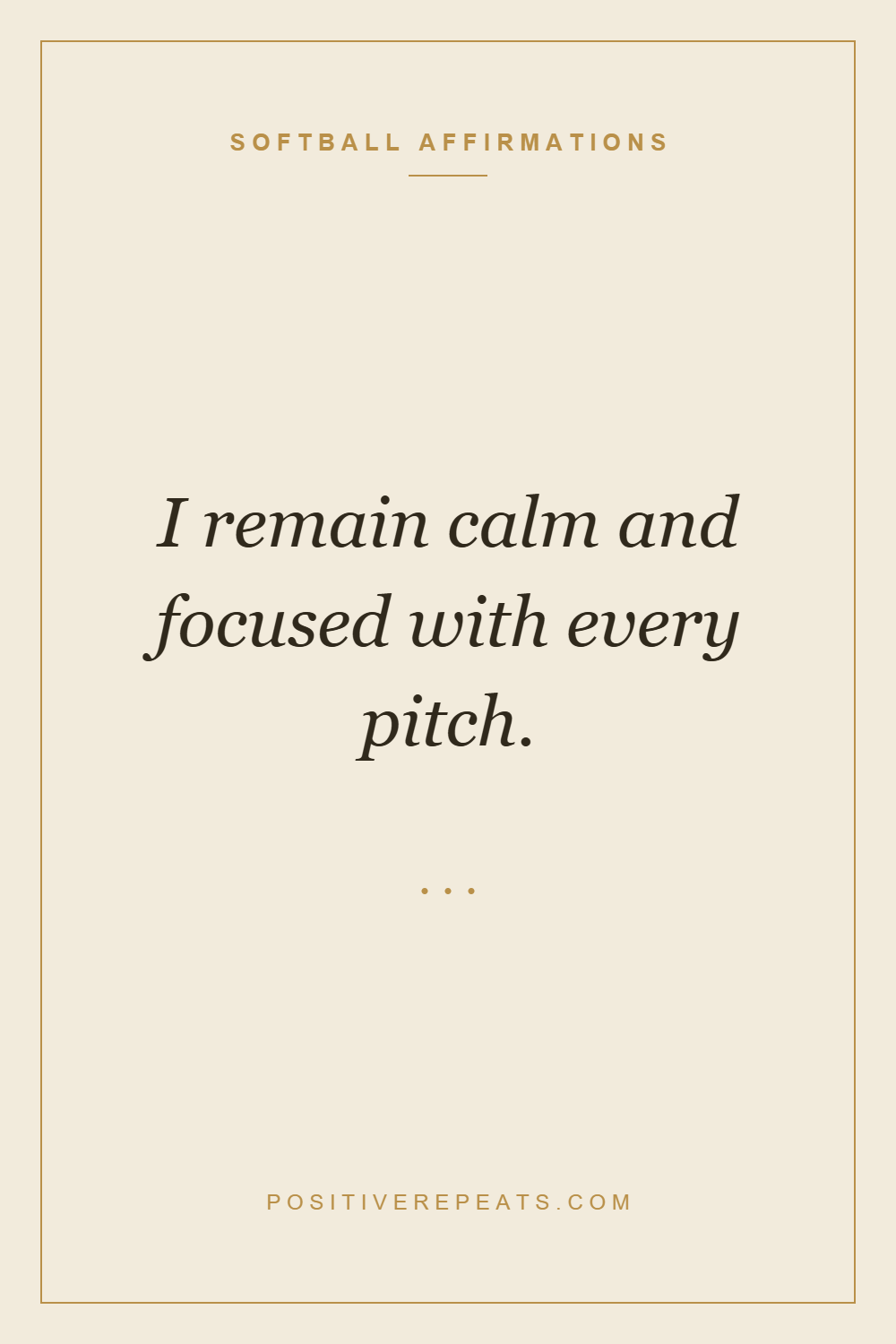 softball affirmations: I remain calm and focused with every pitch.