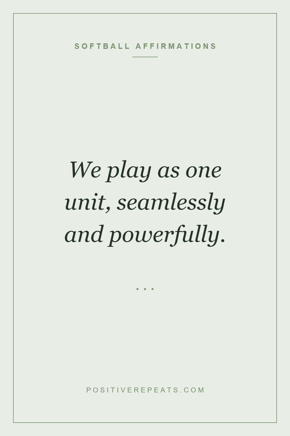 softball affirmations: We play as one unit, seamlessly and powerfully.